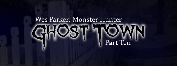 Ghost Town Part Ten