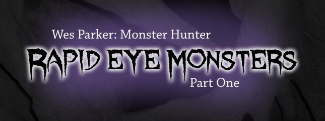 Rapid Eye Monsters Part 1