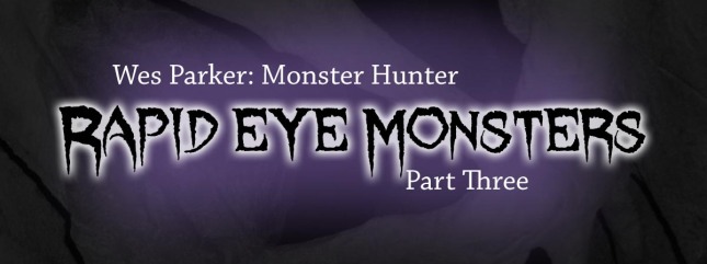 Rapid Eye Monsters Part 3